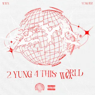 2 YUNG 4 THIS WORLD by 2 Yung Collective