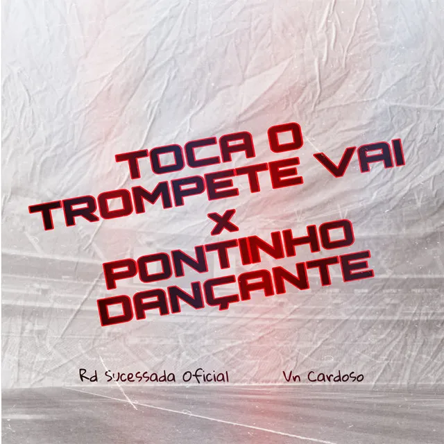 TOCA O TROMPETE VAI x PONTINHO DANÇANTE