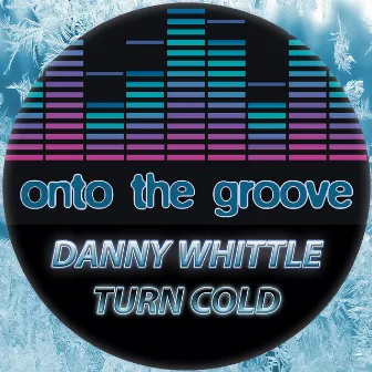 Turn Cold by Danny Whittle