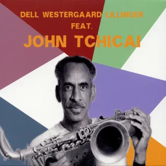 Dell Westergaard Lillinger feat. John Tchicai by John Tchicai