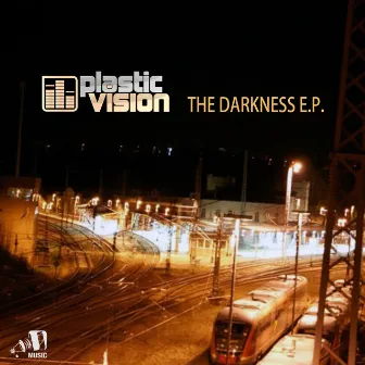 The Darkness EP (2001-2012) by Plastic Vision