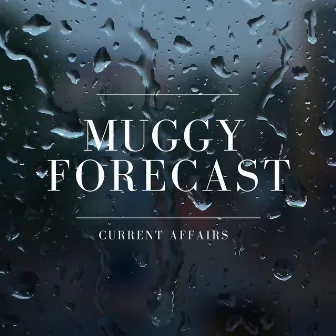 Current Affairs by Muggy Forecast