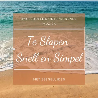 Te Slapen Snell en Simpel: Ongelooflijk Ontspannende Muziek met Zeegeluiden by Zonnegroet