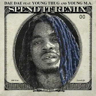 Spend It (feat. Young Thug & Young M.a.) [Remix] by Dae Dae