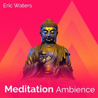 Meditation Ambience by Eric Waters