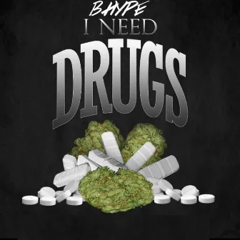 I Need Drugs by B-Hype