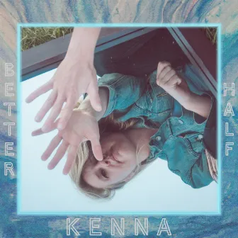 Better Half by Kenna