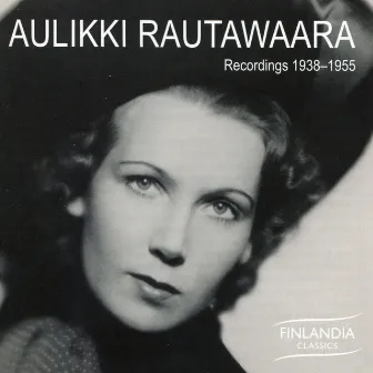 Recordings 1938-1955 by Aulikki Rautawaara