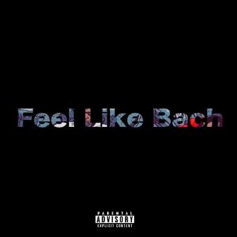 Feel Like Bach by A.P. The Kidd