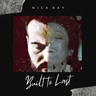 Built to Last by Nick Ray