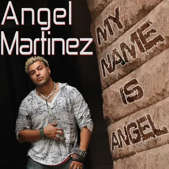 My Name Is Angel by Angel Martinez