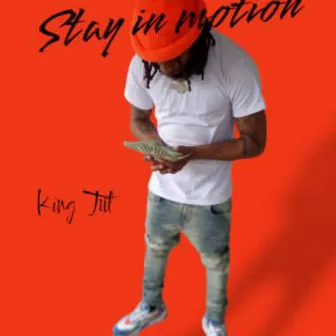 Stay In Motion by King Tut