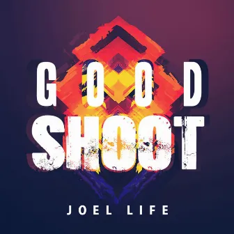 Good Shoot! by Joel Life