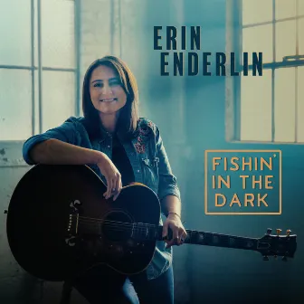 Fishin' in the Dark by Erin Enderlin