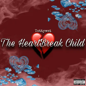 The Heartbreak Child by Tottywat