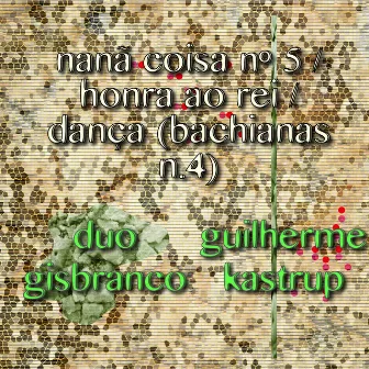 Medley Nanã (Coisa Nº 5)/Honra ao Rei/Dança (Bachianas Brasileiras Nº 4) by Duo Gisbranco