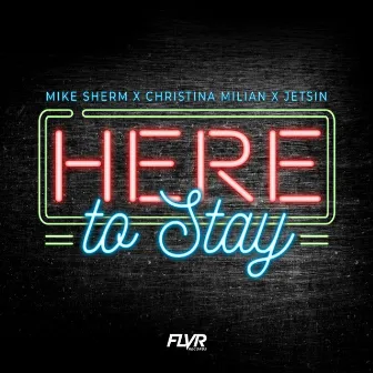 Here To Stay (feat. Jetsin & Christina Milian) by Mike Sherm