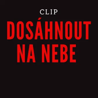 Dosáhnout Na Nebe by Clip