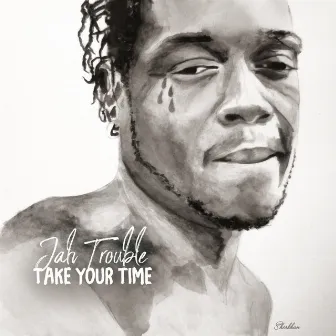 Take Your Time - Single by Jah Trouble