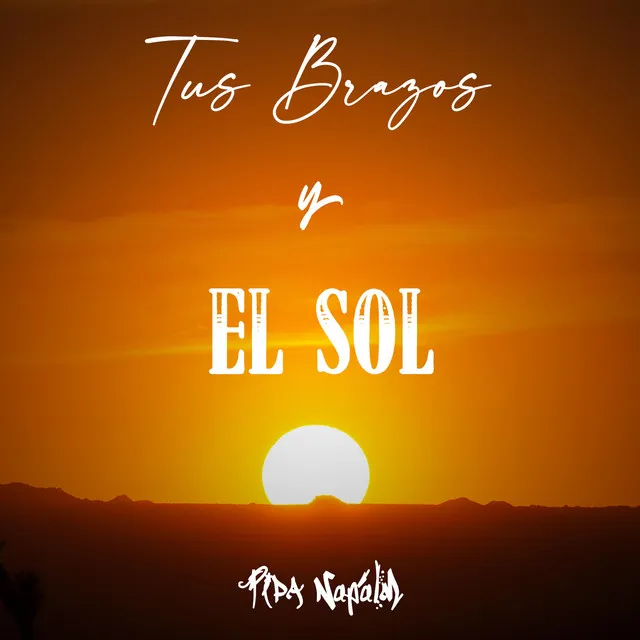 Tus brazos y el sol