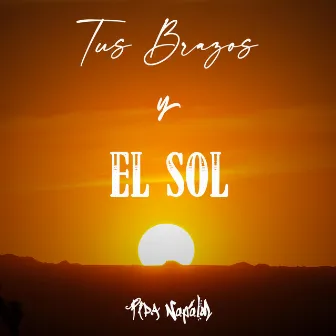 Tus brazos y el sol by Pipa Napalm