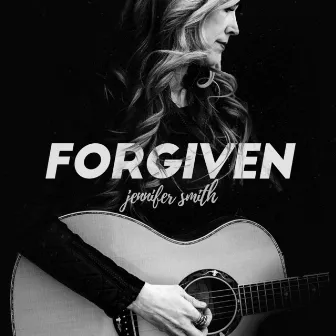 Forgiven by Jennifer Smith