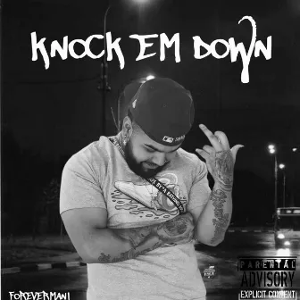 Knock Em Down by Forevermani