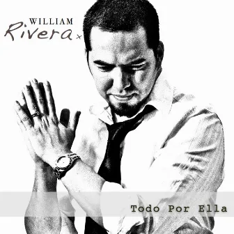 Todo Por Ella by William Rivera