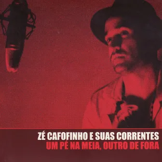 Um Pé Na Meia, Outro De Fora by Zé Cafofinho