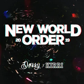 New World Order 2019 by Kirri