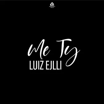 Me ty by Luiz Ejlli