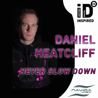 Never Slow Down by Daniel Heatcliff