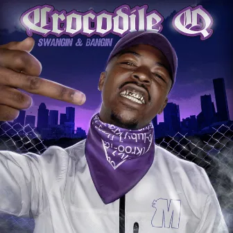 Swangin & Bangin by Crocodile Q