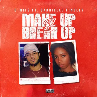 Make Up to Break Up by C-MIL$