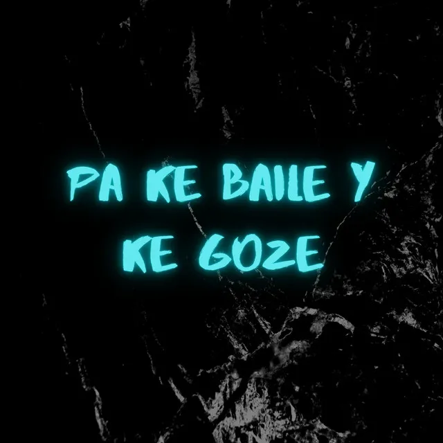 Pa Ke Baile Y Ke Goze - feat. Soremix