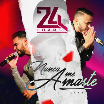 Nunca Me Amaste (Live) by 24 Horas