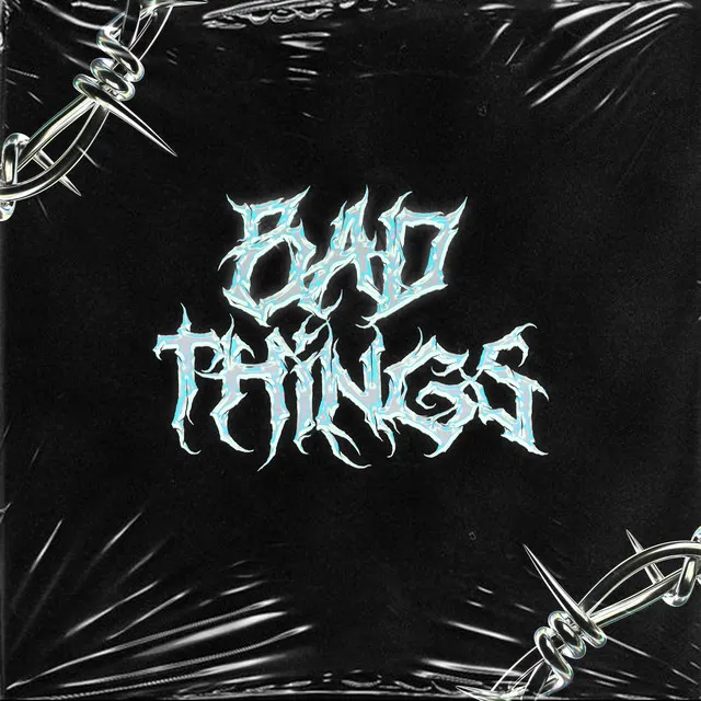 Bad Things