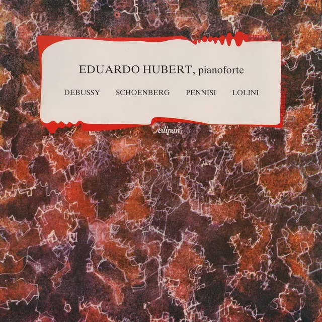 Eduardo Hubert: Debussy, Schoenberg, Pennisi, Lolini