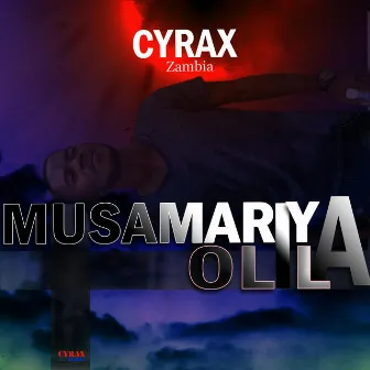 Musamariya Olila by Cyrax Zambia