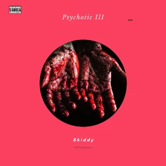 Psychotic III by Skiddy