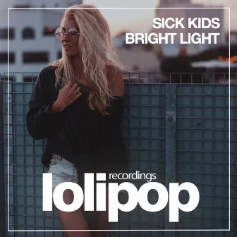 Bright Light by Sick Kids