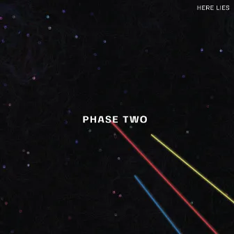 Phase Two by Here Lies