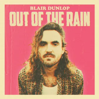 Out of the Rain by Blair Dunlop