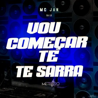 Vou Comecar Te Sarrar by DJ LD