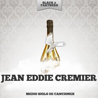 Medio Siglo De Canciones by Jean-Eddie Cremier