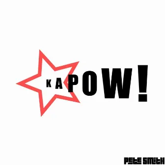 Kapow by Pete Smith