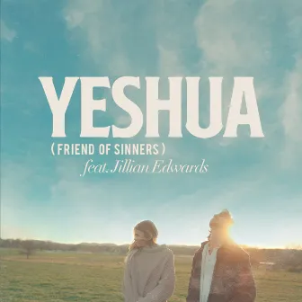 Yeshua (Friend Of Sinners) by Mike Donehey