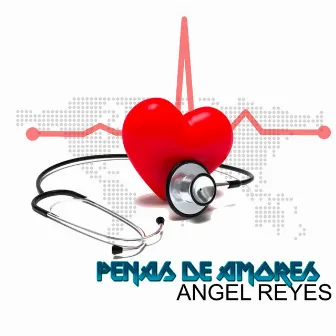 Penas de Amores by Angel Reyes