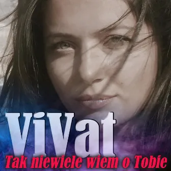 Tak niewiele wiem o Tobie by Vivat