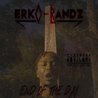 End Of The Day by Erko Bandz